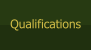 Qualifications