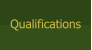 Qualifications